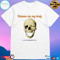 Winking Skull Wanna See My Body Skull Shirt Unisex