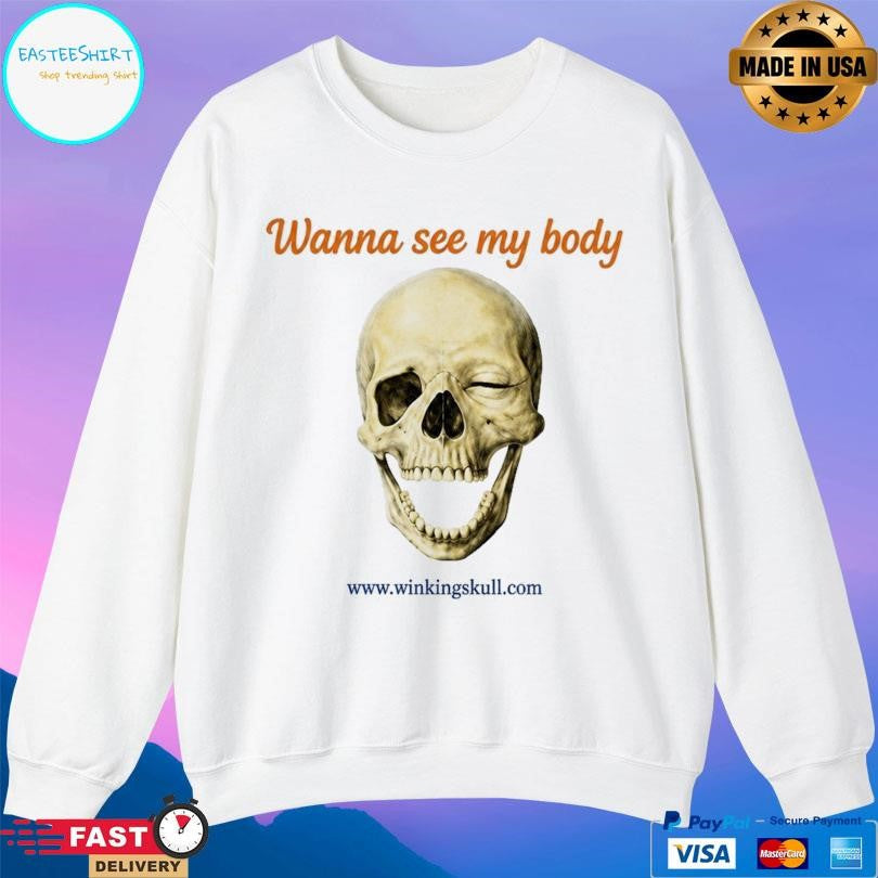 Winking Skull Wanna See My Body Skull Shirt Unisex