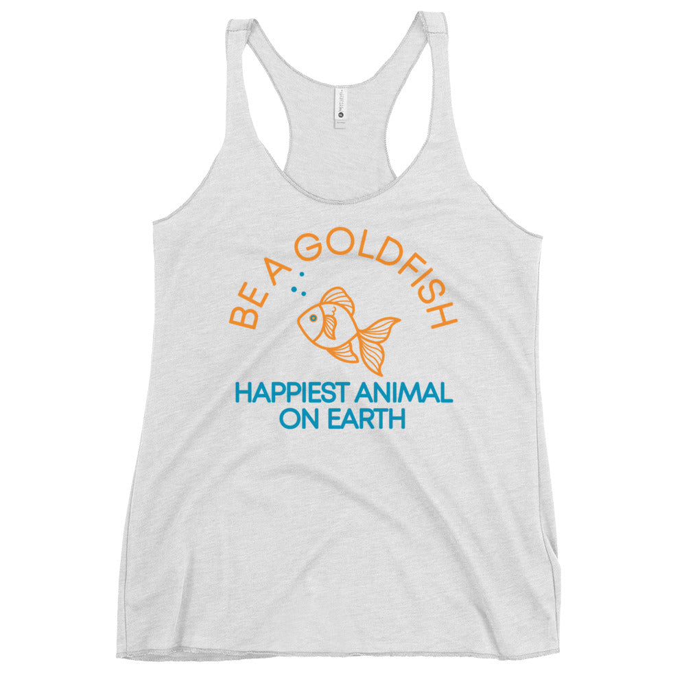 Be A Goldfish Women's Racerback Tank