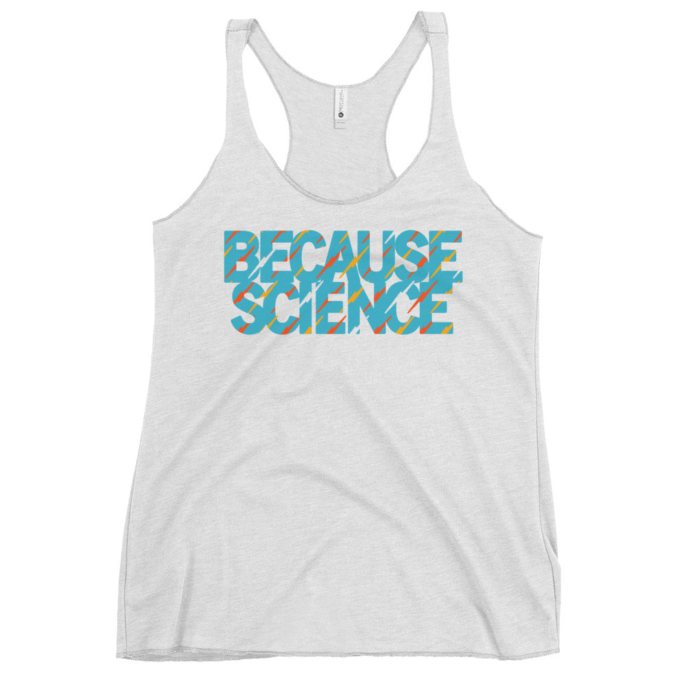 Because Science Women's Racerback Tank