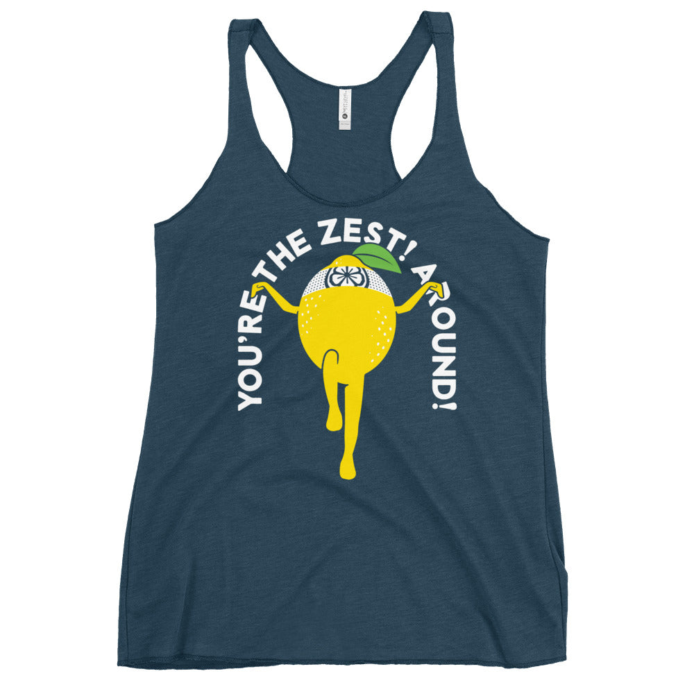 You're The Zest Around Women's Racerback Tank