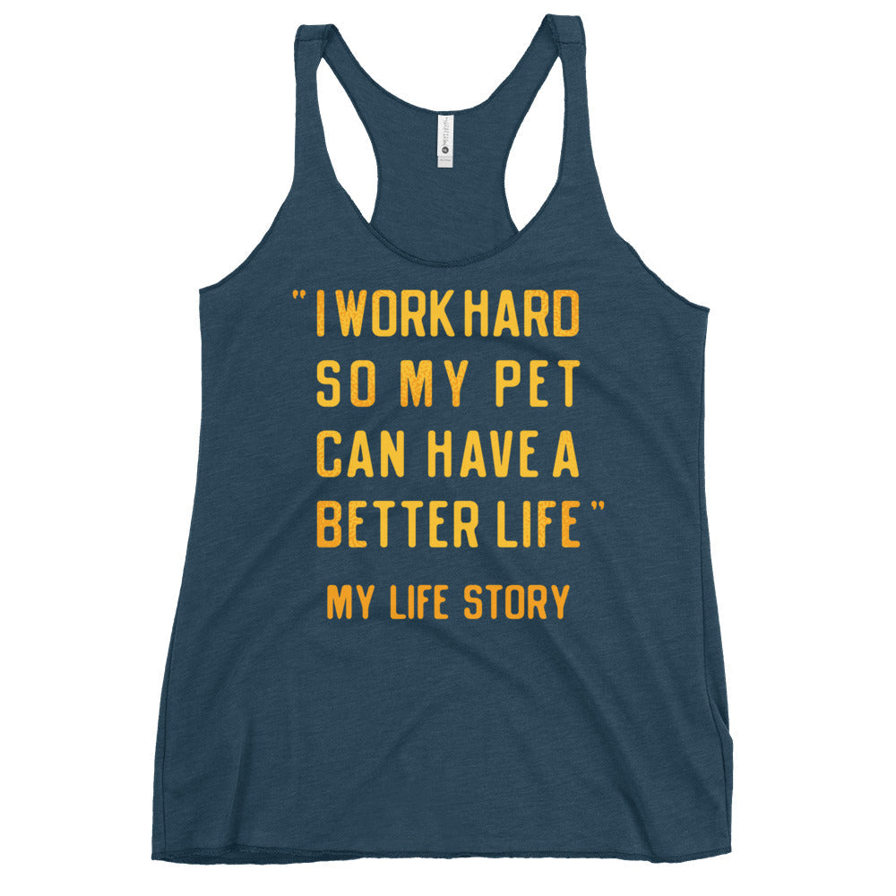 I Work Hard So My Pet Women's Racerback Tank