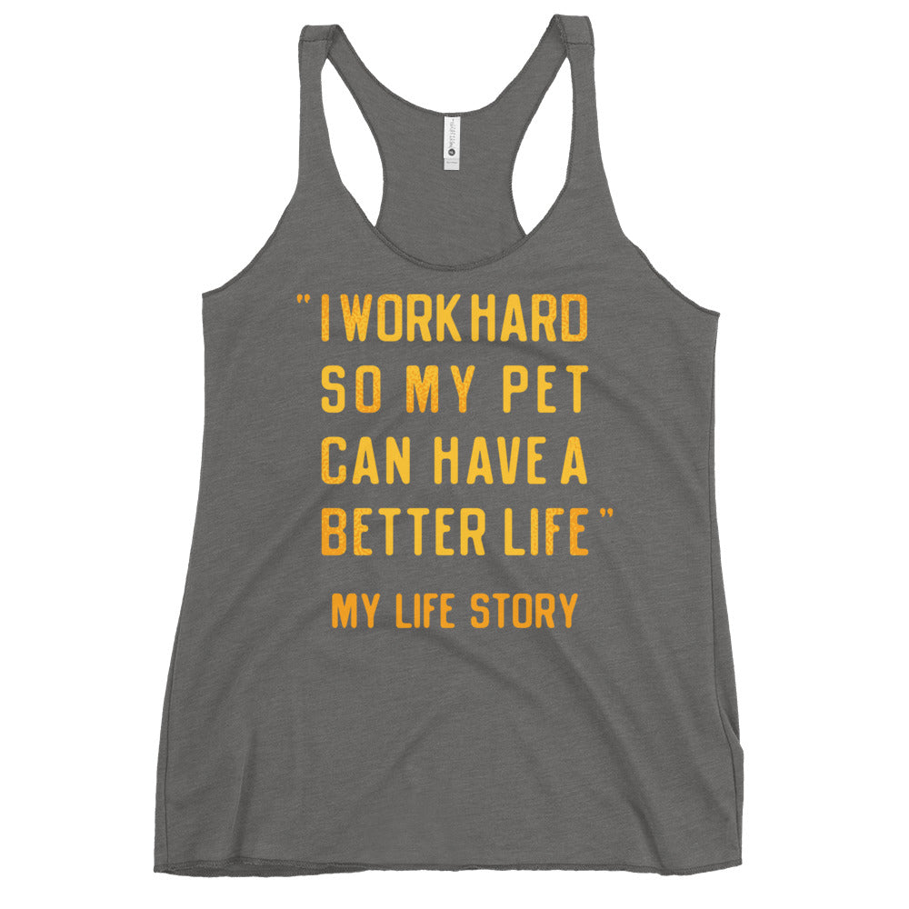 I Work Hard So My Pet Women's Racerback Tank
