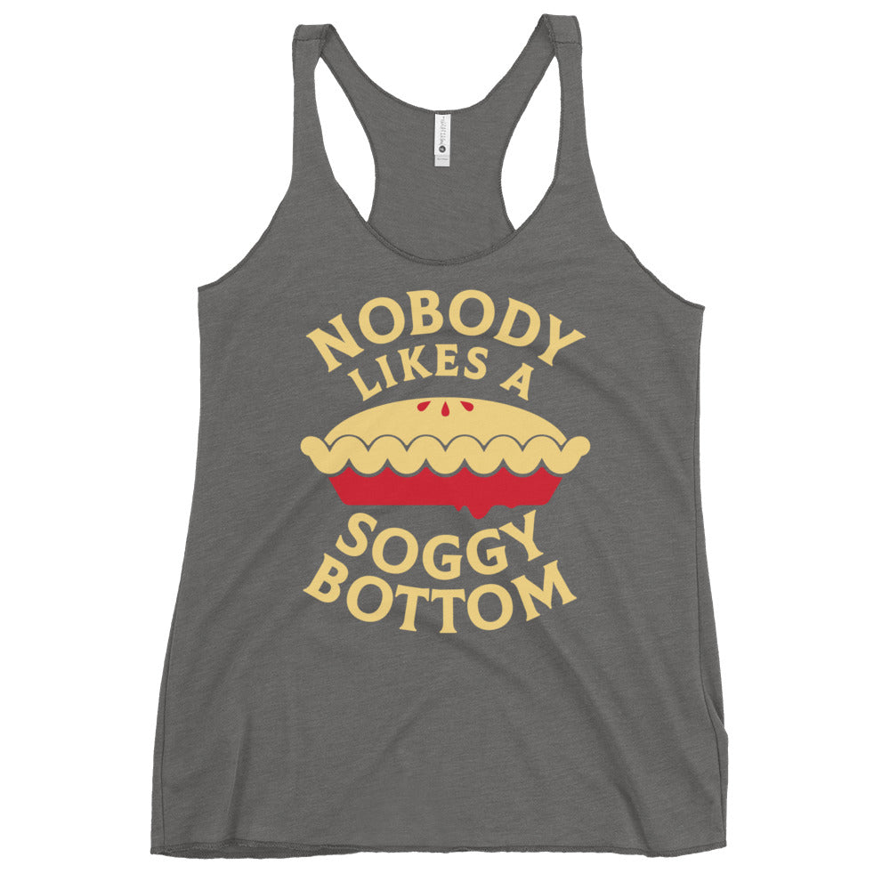Nobody Likes A Soggy Bottom Women's Racerback Tank