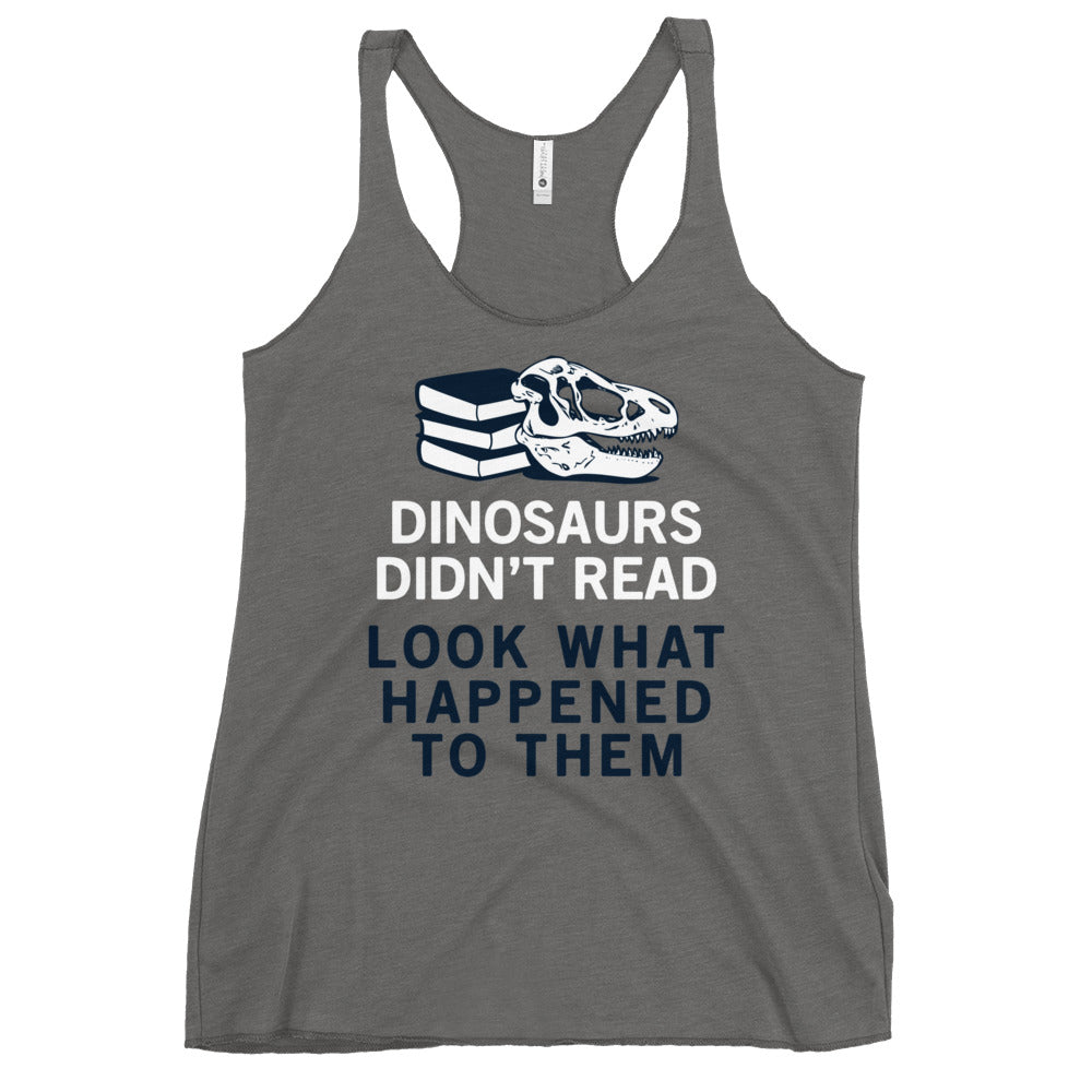 Dinosaurs Didn't Read Women's Racerback Tank