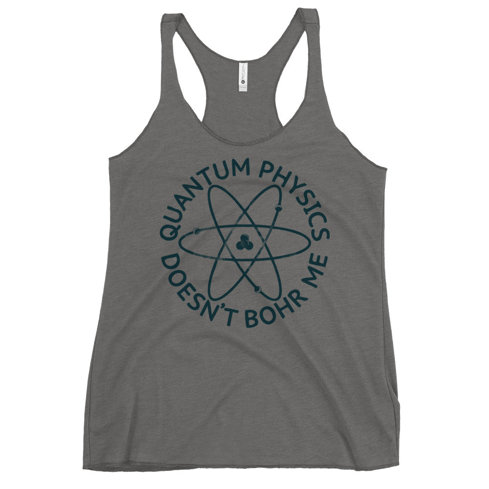 Quantum Physics Doesn't Bohr Me Women's Racerback Tank
