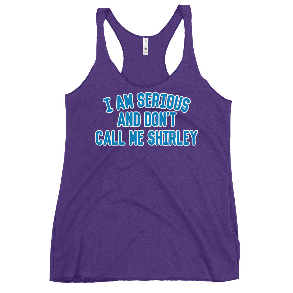 I Am Serious, And Don't Call Me Shirley Women's Racerback Tank