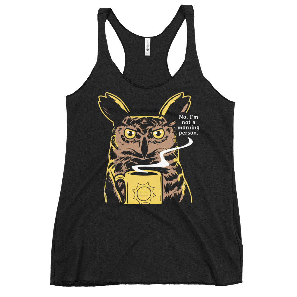 No, I'm Not A Morning Person Women's Racerback Tank