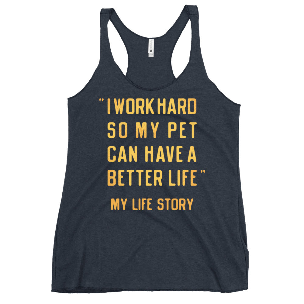 I Work Hard So My Pet Women's Racerback Tank