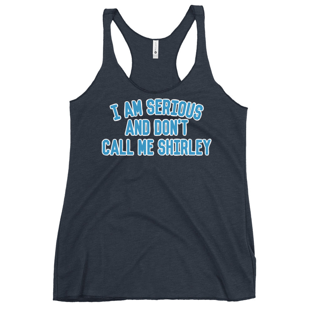 I Am Serious, And Don't Call Me Shirley Women's Racerback Tank