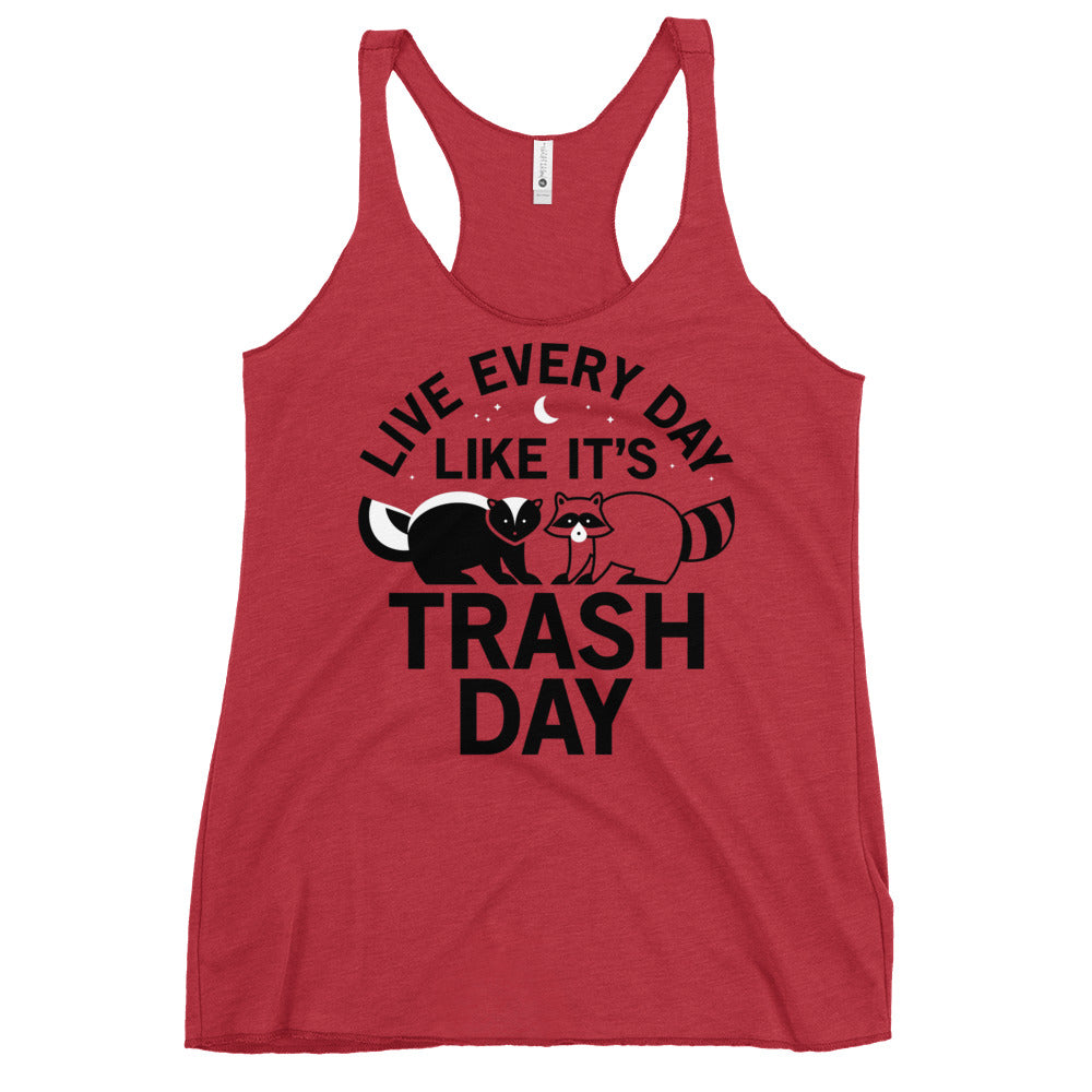 Live Every Day Like It's Trash Day Women's Racerback Tank