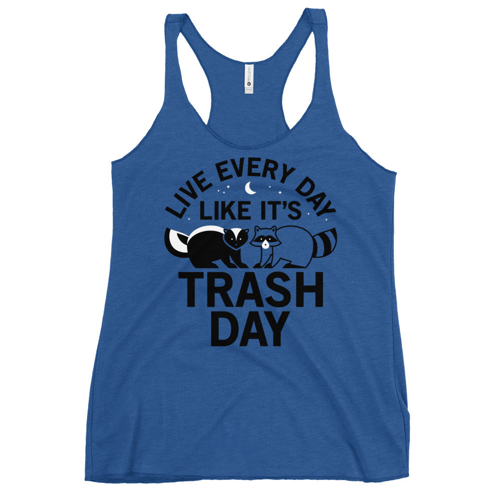 Live Every Day Like It's Trash Day Women's Racerback Tank