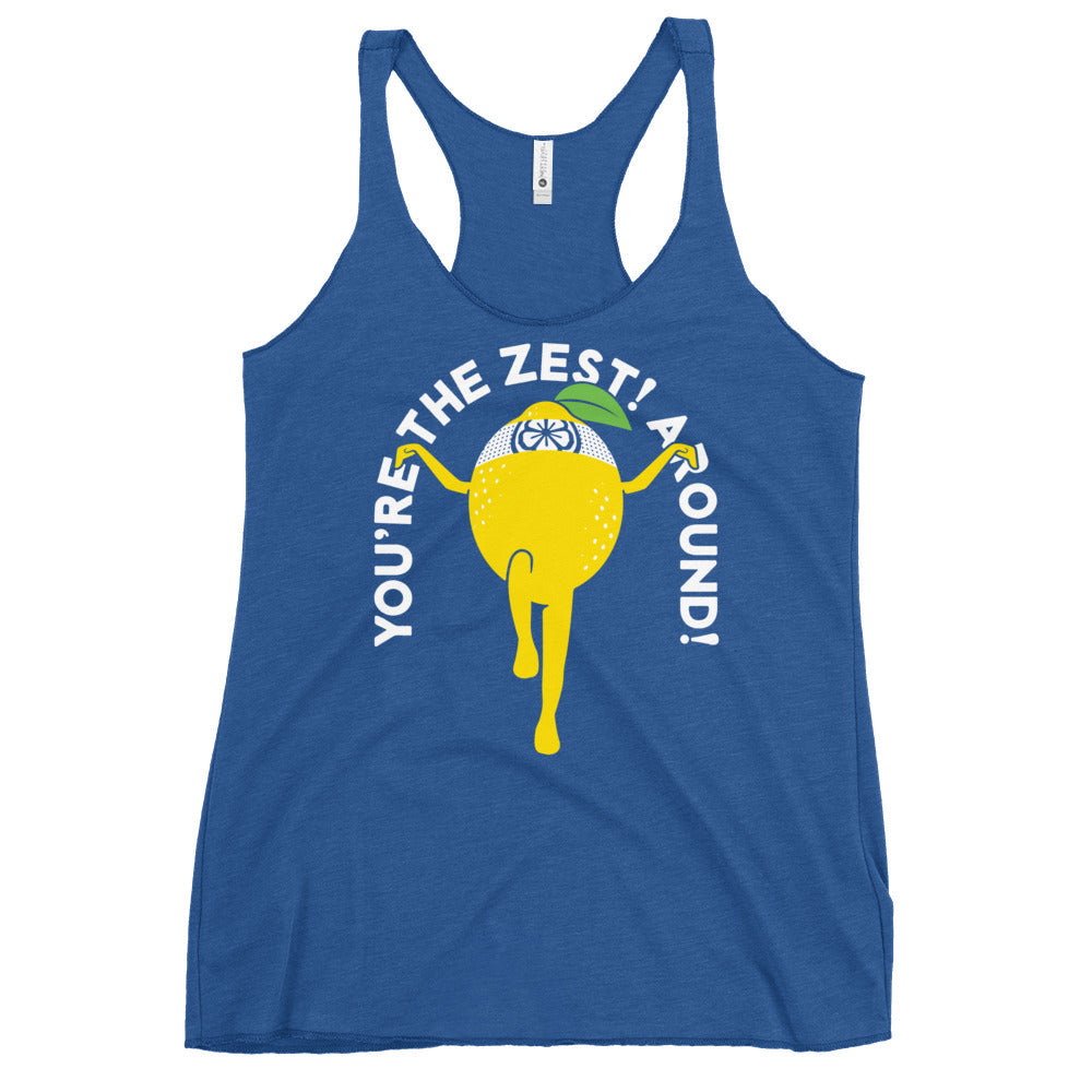 You're The Zest Around Women's Racerback Tank
