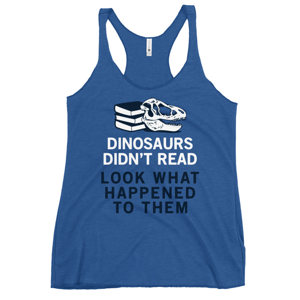 Dinosaurs Didn't Read Women's Racerback Tank