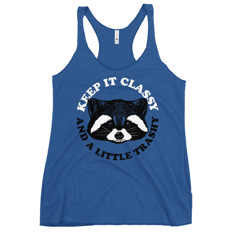Keep It Classy And A Little Trashy Women's Racerback Tank