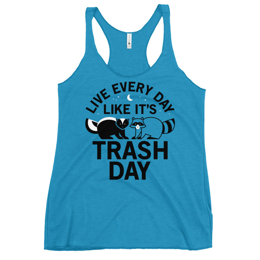 Live Every Day Like It's Trash Day Women's Racerback Tank