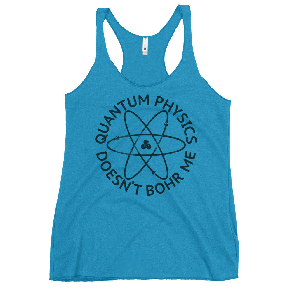 Quantum Physics Doesn't Bohr Me Women's Racerback Tank