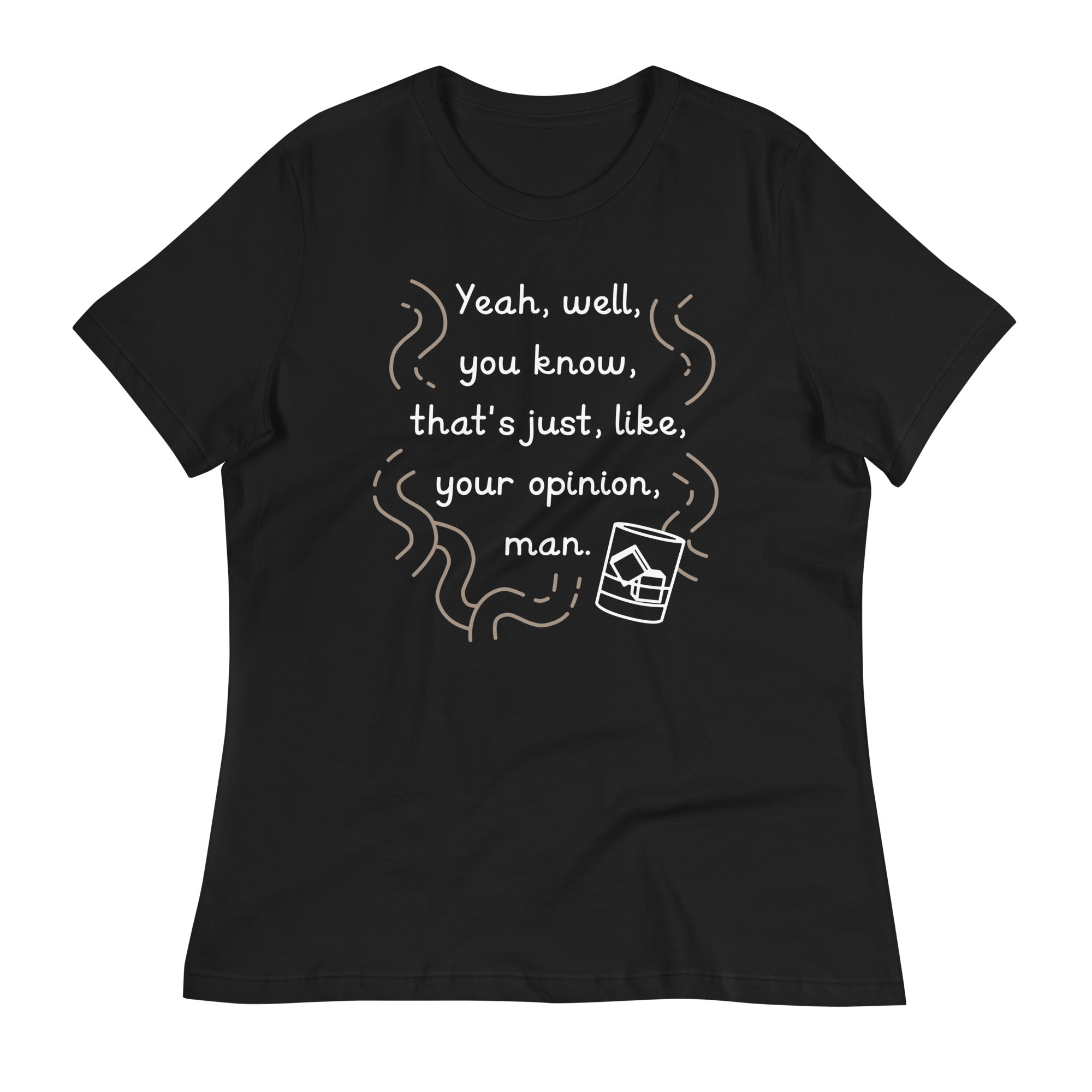 Your Opinion, Man Women's Signature Tee
