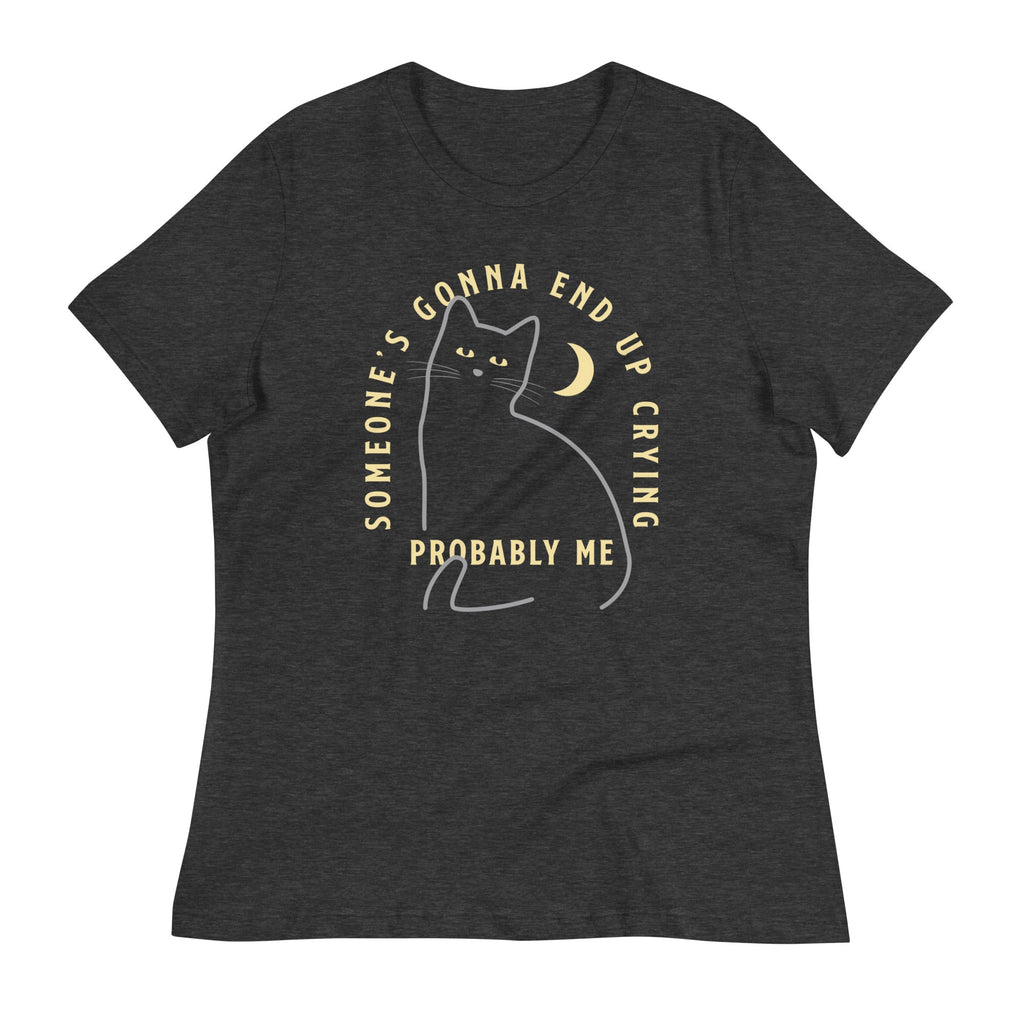 Someone's Gonna End Up Crying Women's Signature Tee