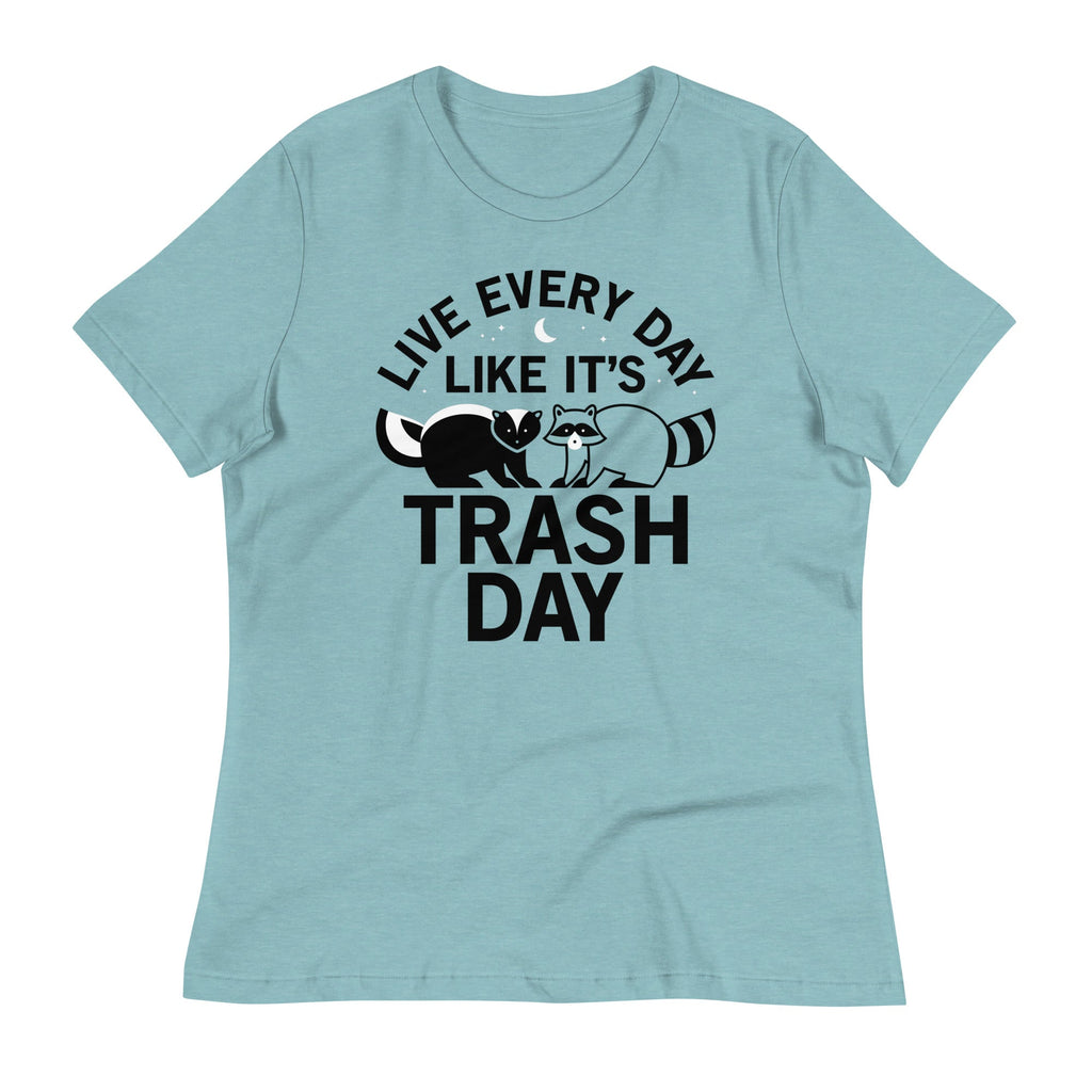 Live Every Day Like It's Trash Day Women's Signature Tee