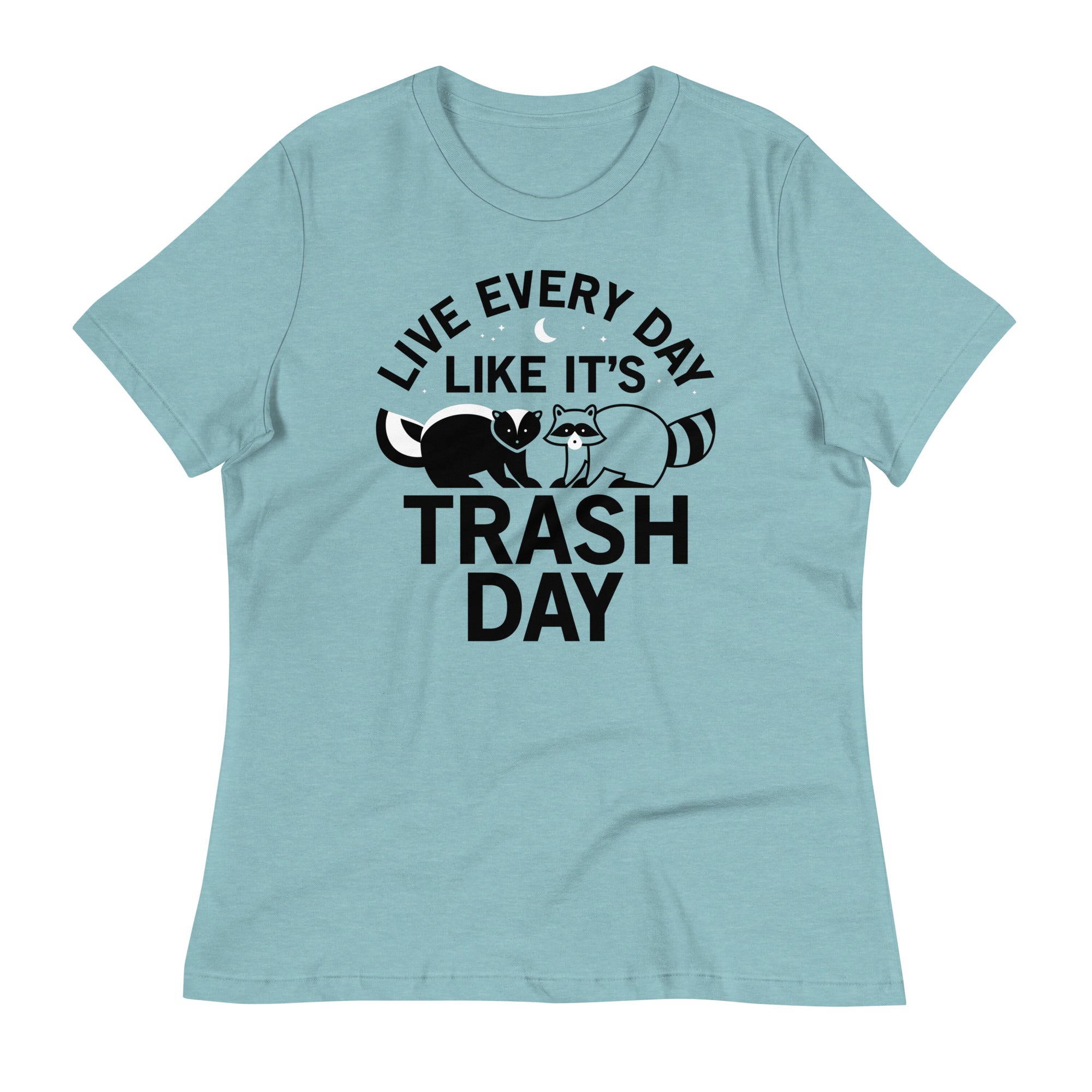 Live Every Day Like It's Trash Day Women's Signature Tee