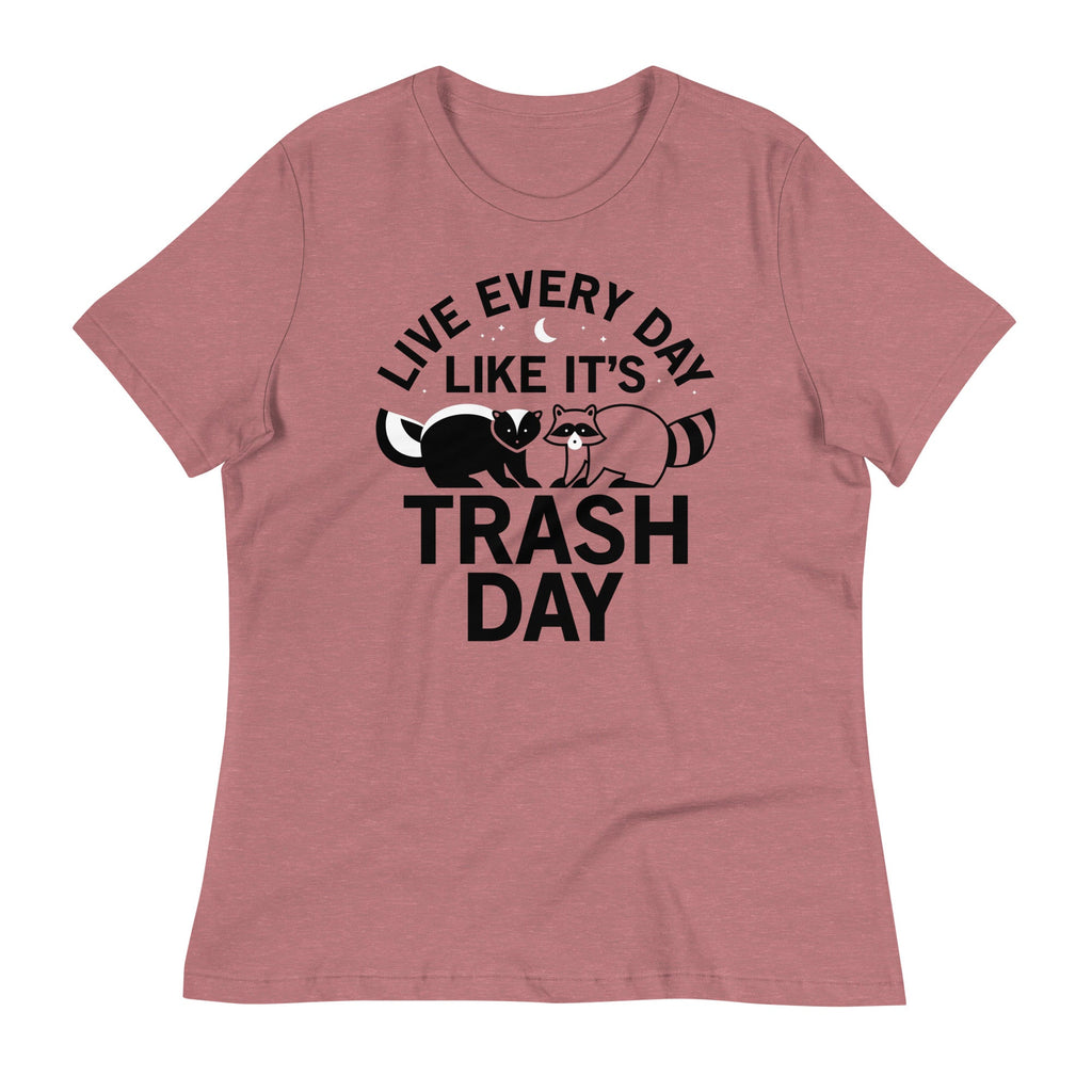 Live Every Day Like It's Trash Day Women's Signature Tee